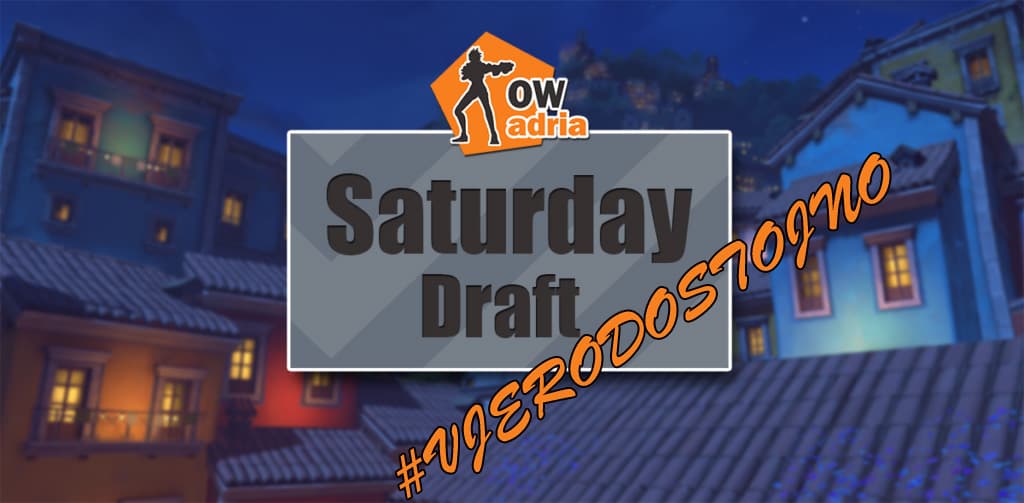 Overwatch Adria Saturday Draft
