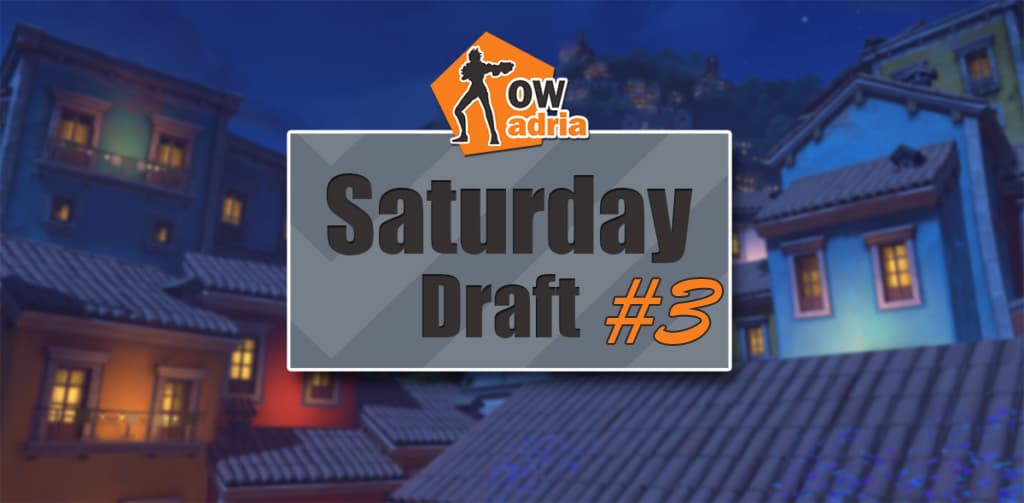 overwatch adria saturday draft