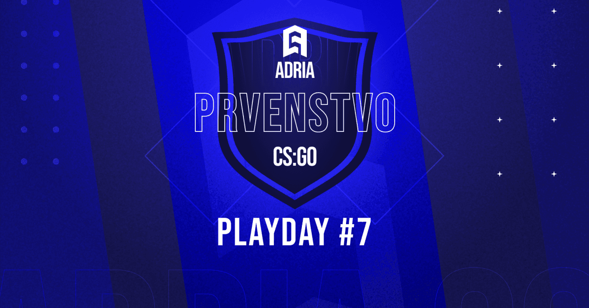 Adria CS:GO Prvenstvo - Playday 7